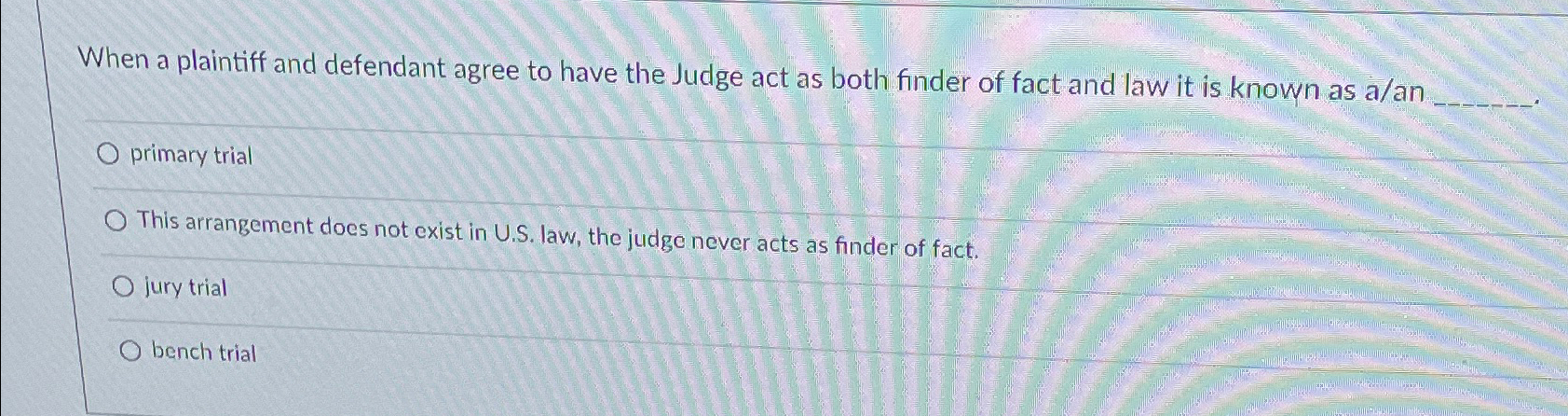 Solved When a plaintiff and defendant agree to have the | Chegg.com
