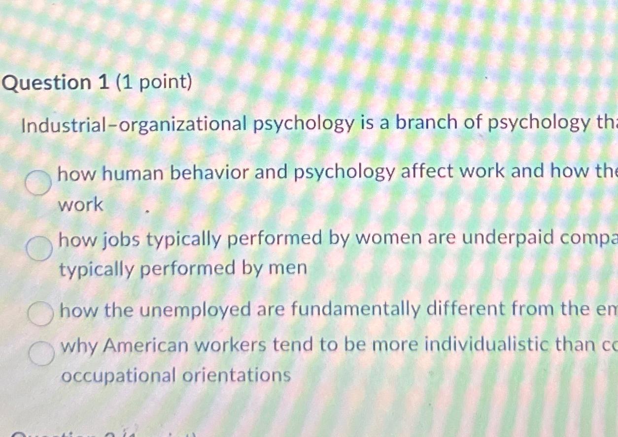 Solved Question 1 (1 ﻿point)Industrial-organizational | Chegg.com