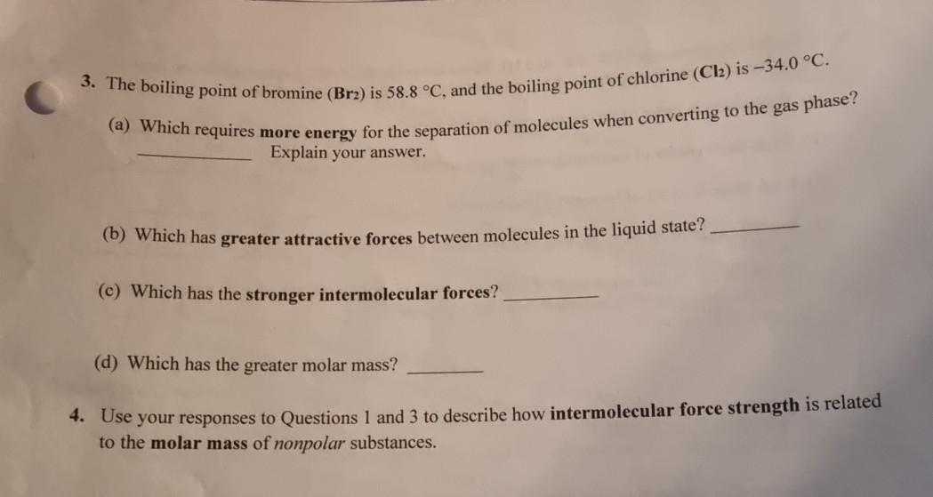 Solved 3. The boiling point of bromine (Br2) is 58.8 °C, and