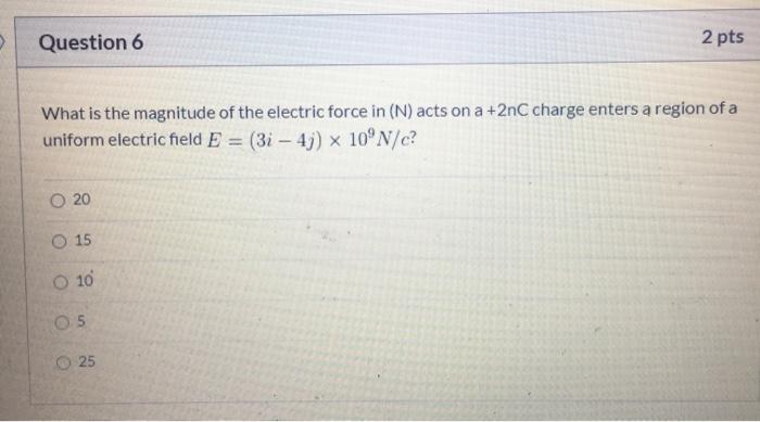 Solved Question 6 2 pts What is the magnitude of the | Chegg.com