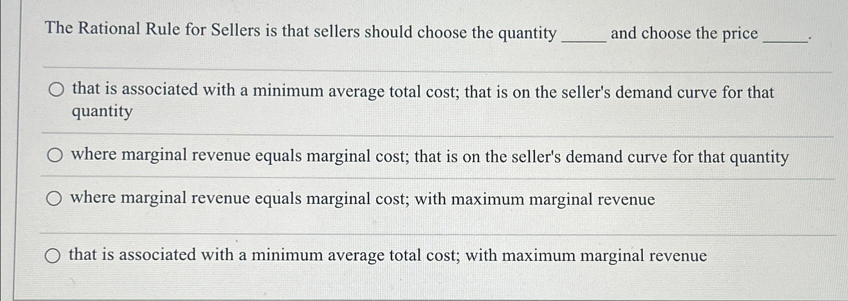 Solved The Rational Rule for Sellers is that sellers should