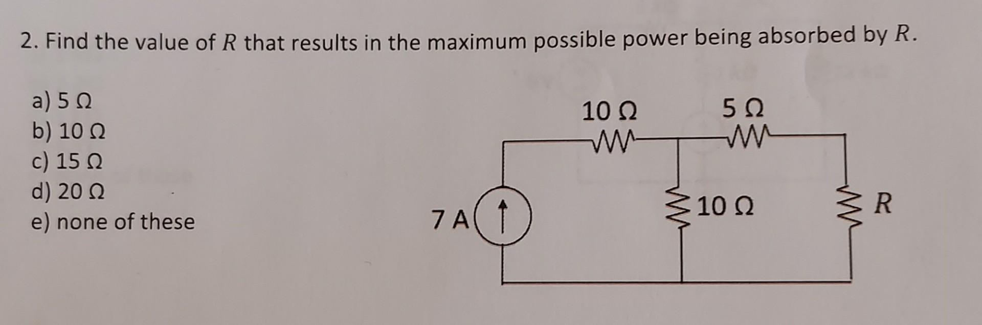 Solved 2. Find the value of R that results in the maximum | Chegg.com