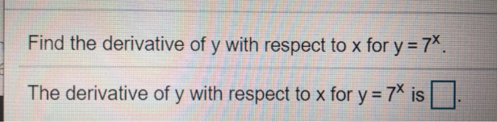 Solved Find the derivative of y with respect to x for y = | Chegg.com