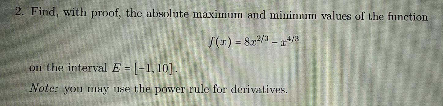 Solved 2. Find, with proof, the absolute maximum and minimum | Chegg.com