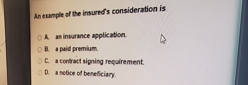 An example of the insured's consideration isA. ﻿an | Chegg.com