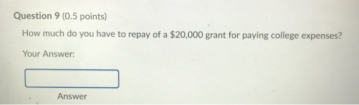 Solved Question 9 (0.5 points) How much do you have to repay 