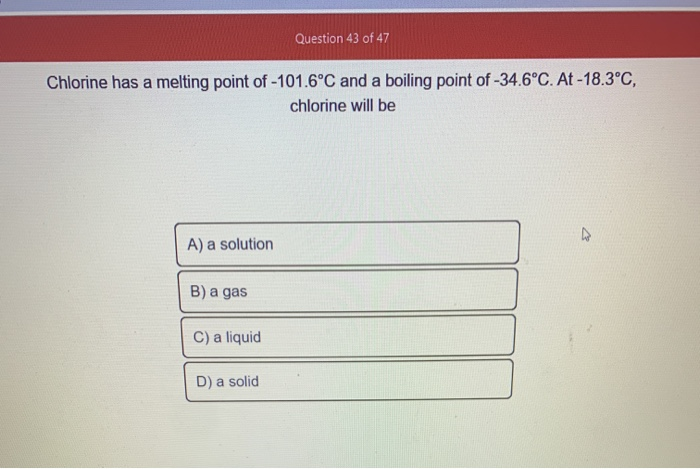 SOLVED: The boiling point of chlorine is -34Â°C. What is this