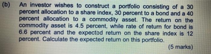 Solved (b) An Investor Wishes To Construct A Portfolio | Chegg.com