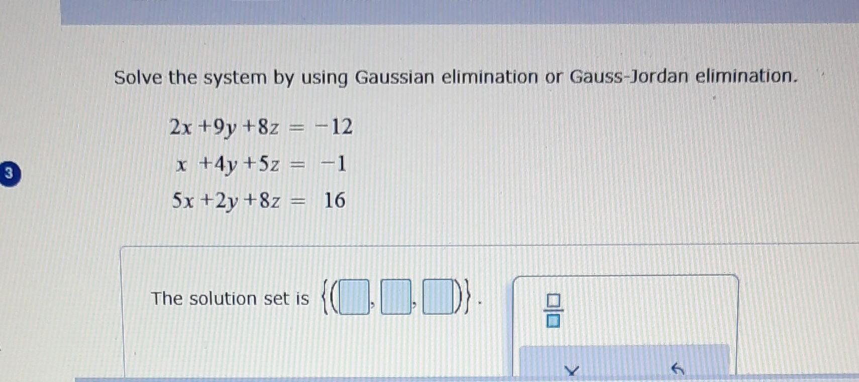 Solved Solve the system by using Gaussian elimination or | Chegg.com