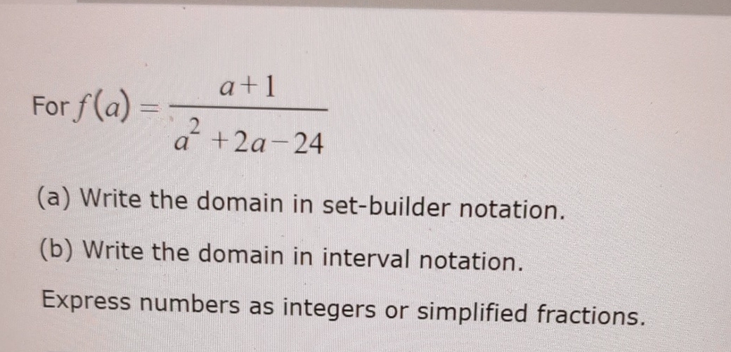 Solved For f(a)=a+1a2+2a24(a) ﻿Write the domain in
