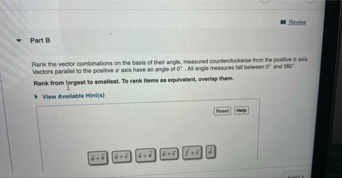Part B
Rank the vector combinations on the basis of their angle, measured counterclockwise from the positive z axis.
Vectors 