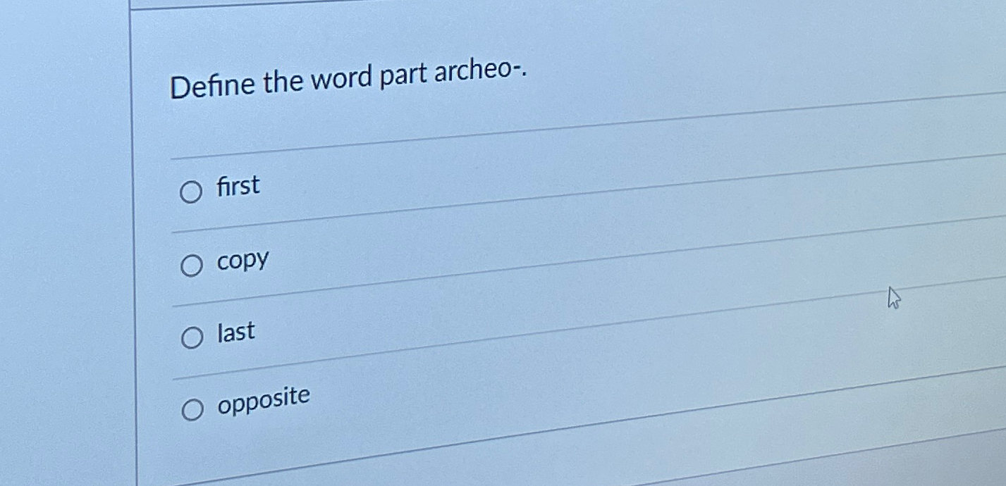 Solved Define the word part archeo .firstcopylastopposite Chegg