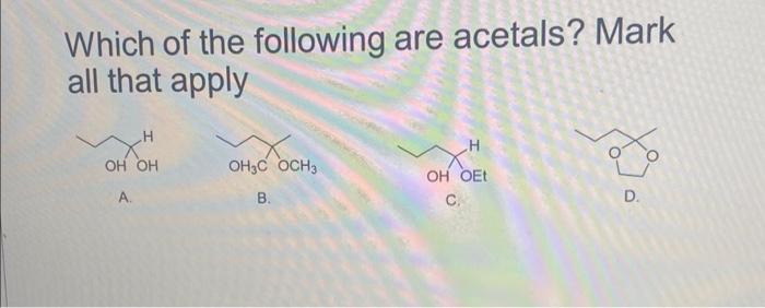 Solved Which of the following are acetals? Mark all that | Chegg.com