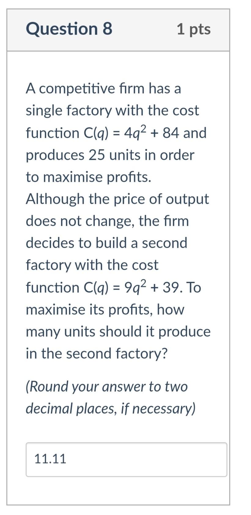Solved Question 8 1 pts A competitive firm has a single | Chegg.com