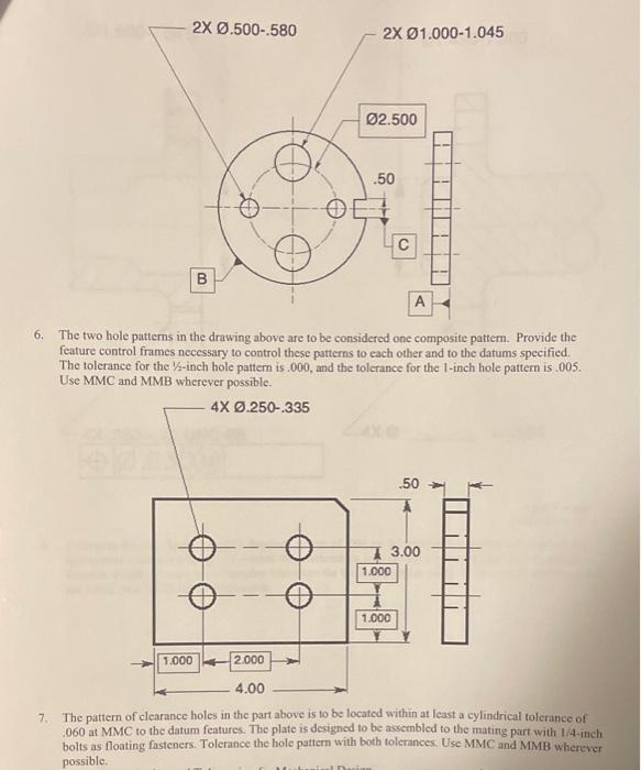 Solved 2X Ø.500-.580 C B 6. The two hole patterns in the | Chegg.com