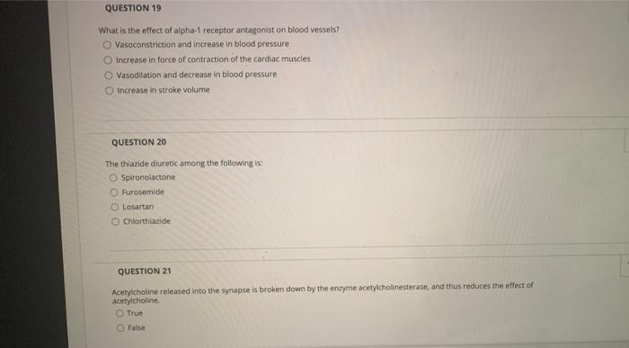 QUESTION 19 What is the effect of alpha-1 receptor antagonist on blood vessels? Vasoconstriction and increase in blood pressu