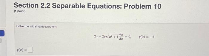Solved Section 2.2 Separable Equations: Problem 2 (1 point) | Chegg.com