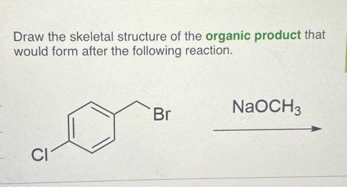 Solved Draw The Skeletal Structure Of The Organic Product | Chegg.com