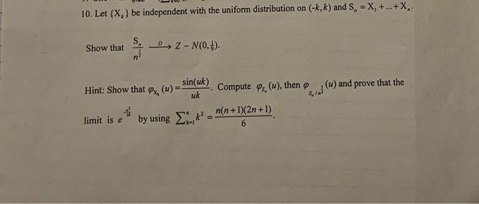 Solved 10. Let {Xk} be independent with the uniform | Chegg.com