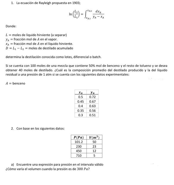 1. La ecuación de Rayleigh propuesta en 1903; \[ \ln \left(\frac{L_{2}}{L_{1}}\right)=\int_{x_{A, 1}}^{x_{A, 2}} \frac{d x_{A