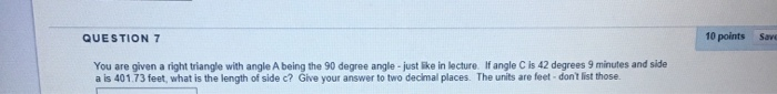 Solved 10 points Save QUESTION 7 You are given a right | Chegg.com