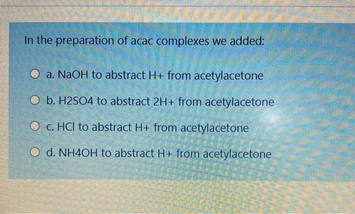 Solved In the preparation of acac complexes we added: O a. | Chegg.com