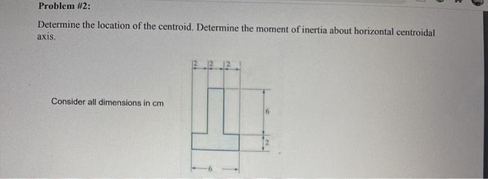 Solved Problem #1: Determine the location of the centroid of | Chegg.com