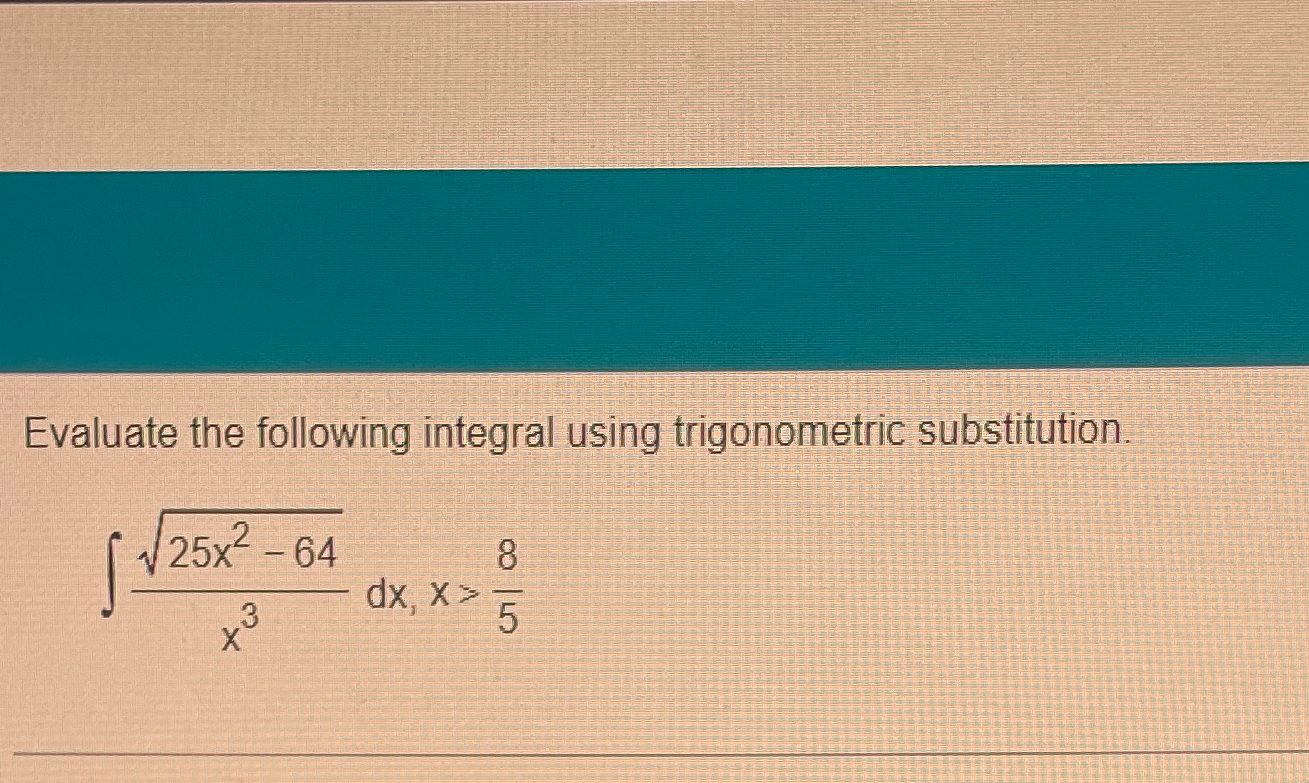 solved-evaluate-the-following-integral-using-trigonometric-chegg