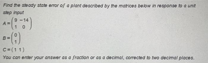 Solved Find the steady state error of a plant described by | Chegg.com