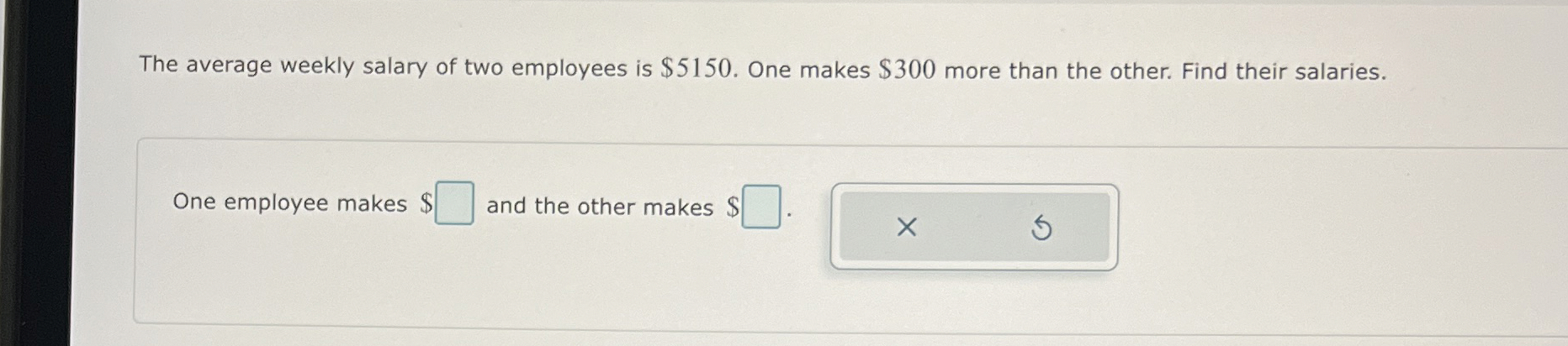 Solved The average weekly salary of two employees is $5150. | Chegg.com