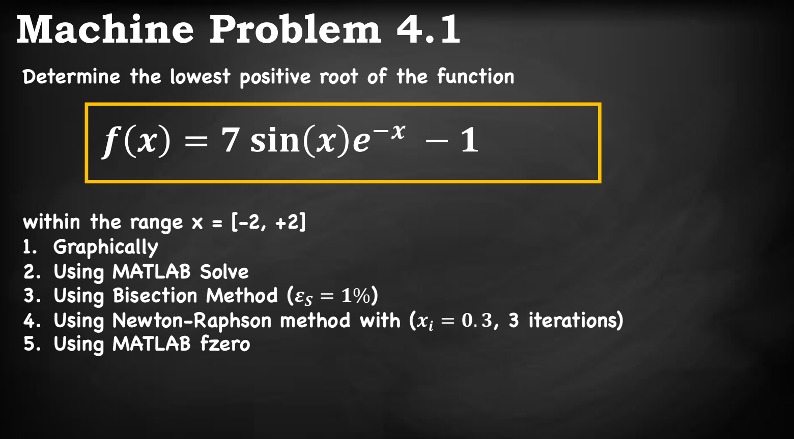 Give MATLAB CODEDetermine the lowest positive root of | Chegg.com