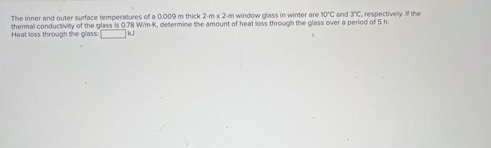 Solved The inner and outer surface temperatures of a 0.009 m | Chegg.com