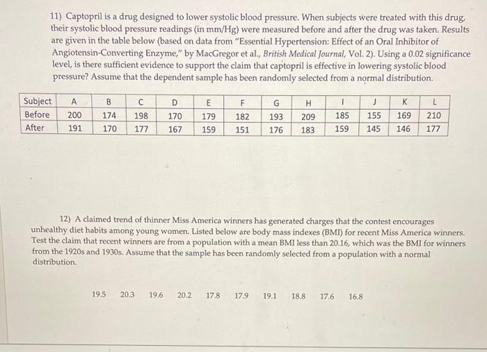 11) Captopril is a drug designed to lower systolic blood pressure. When subjects were treated with this drug, their systolic 