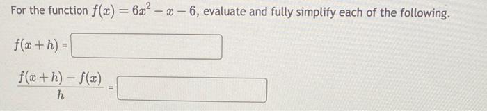 Solved For The Function F X 6x2−x−6 Evaluate And Fully