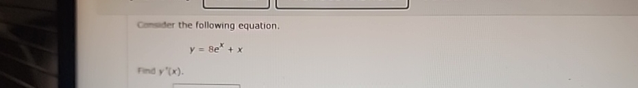 Solved Cansider The Following Equation Y 8ex Xfind Y X