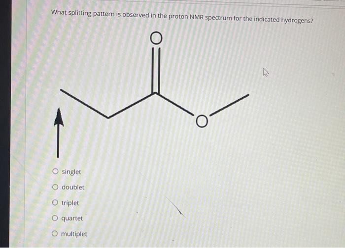 Solved What splitting pattern is observed in the proton NMR | Chegg.com