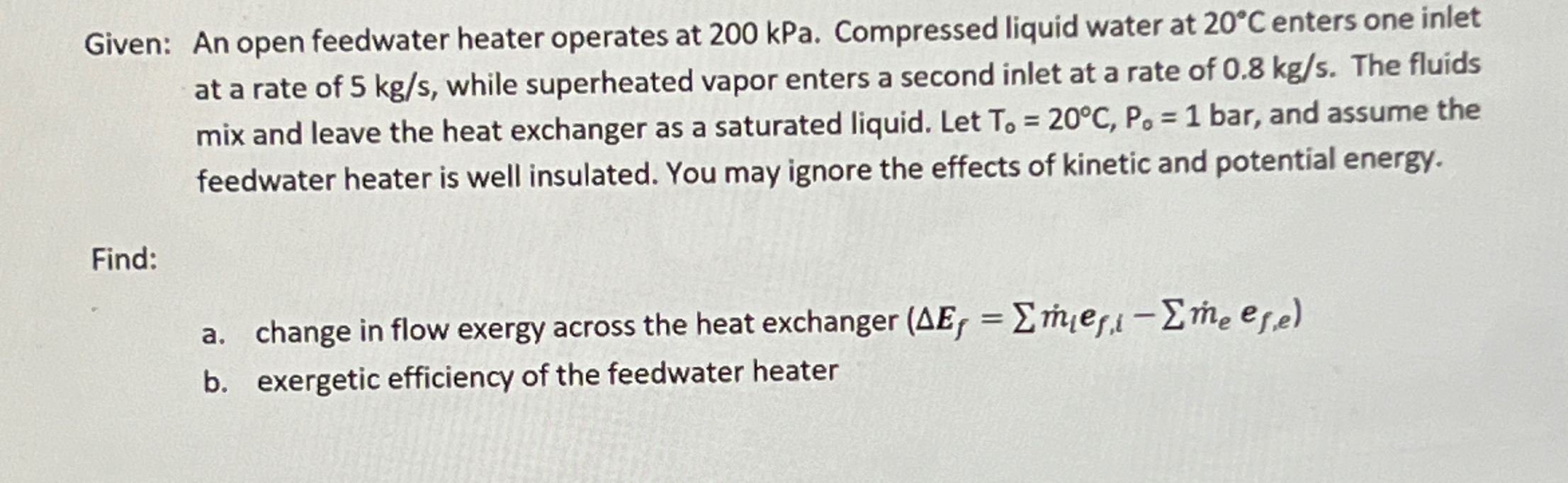 Solved Given: An open feedwater heater operates at 200kPa. | Chegg.com