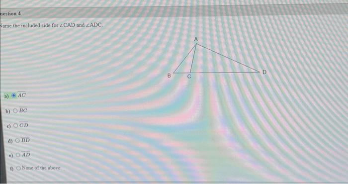Solved Name the included side for ∠CAD and ∠ADC. a) AC b) BC | Chegg.com