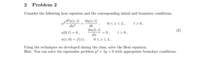 Solved 2 Problem 2 Consider the following heat equation and | Chegg.com