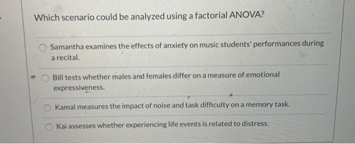 Solved A factorial ANOVA should be used when: the effects of | Chegg.com