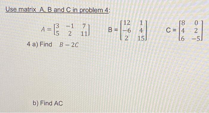 Solved Use matrix A,B and C in problem 4: | Chegg.com