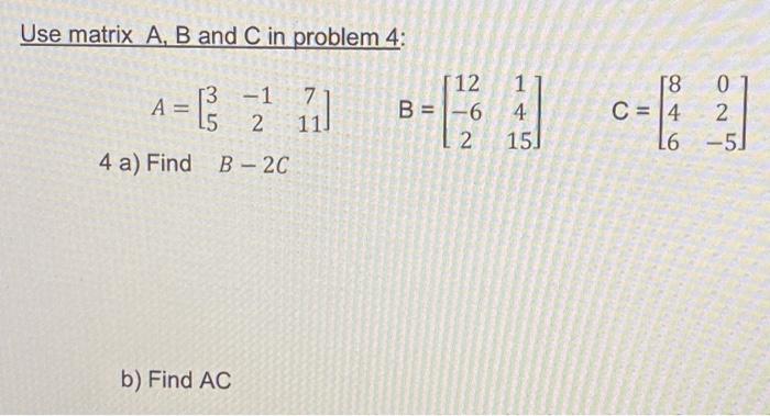 Solved Use Matrix A,B And C In Problem 4: | Chegg.com