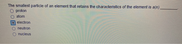 solved-the-smallest-particle-of-an-element-that-retains-the-chegg