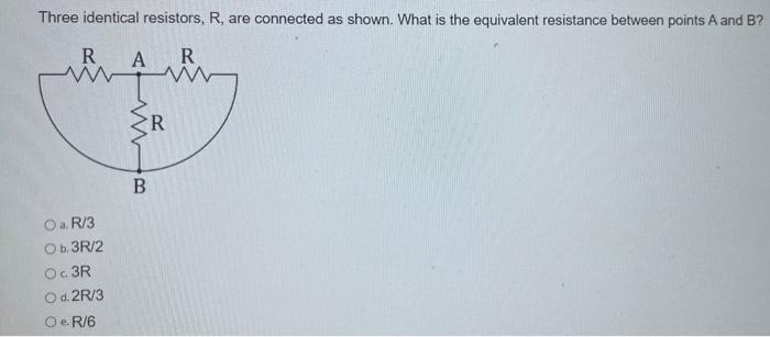 Solved Three Identical Resistors, R, Are Connected As Shown. | Chegg.com