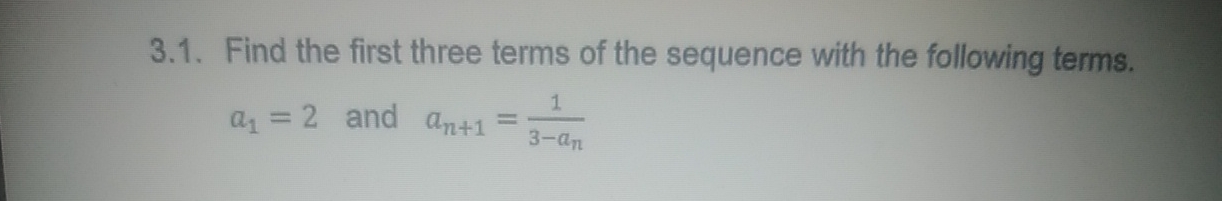 Solved 3.1. ﻿Find the first three terms of the sequence with | Chegg.com