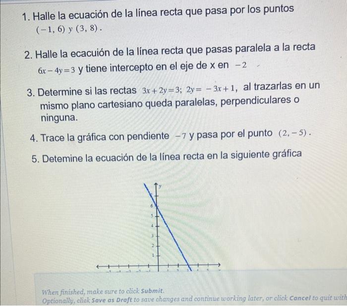 1. Halle la ecuación de la línea recta que pasa por los puntos \( (-1,6) \) y \( (3,8) \). 2. Halle la ecacuión de la línea r