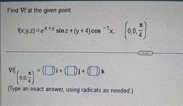 Solved Find ∇f At The Given Point. F(x,y,z)=x3+y2−4z2+zlnx | Chegg.com