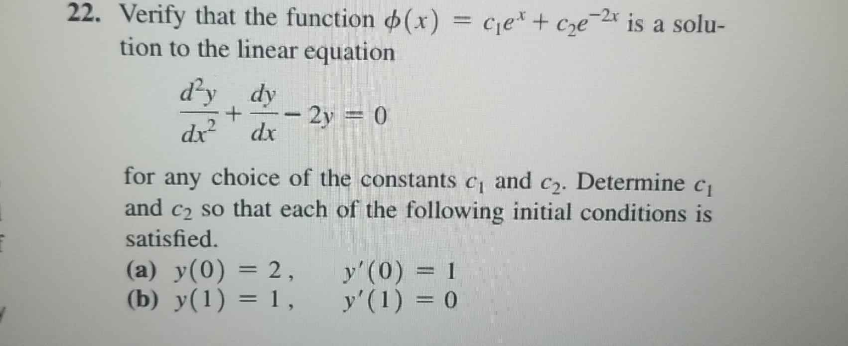 Solved Verify That The Function φ(x)=c1ex+c2e-2x ﻿is A | Chegg.com