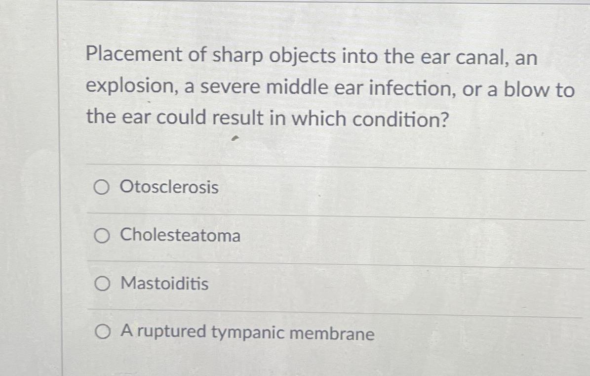 Solved Placement of sharp objects into the ear canal, an | Chegg.com