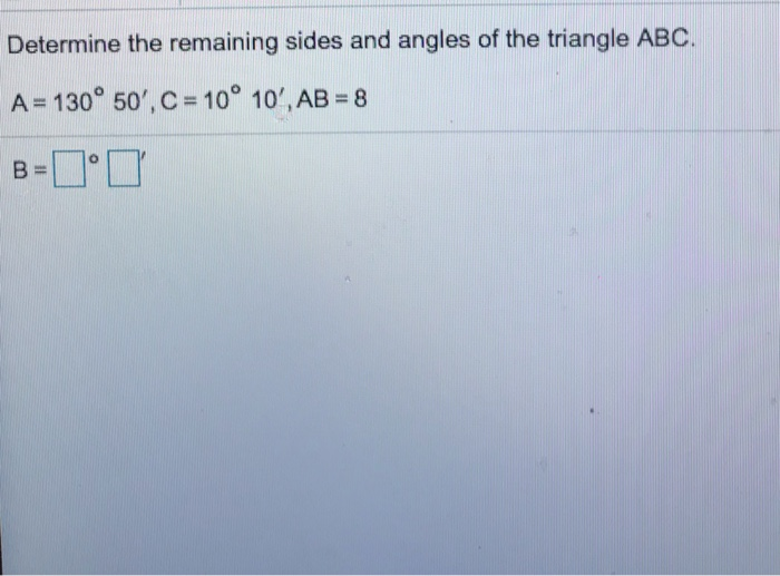 Solved Determine the remaining sides and angles of the | Chegg.com